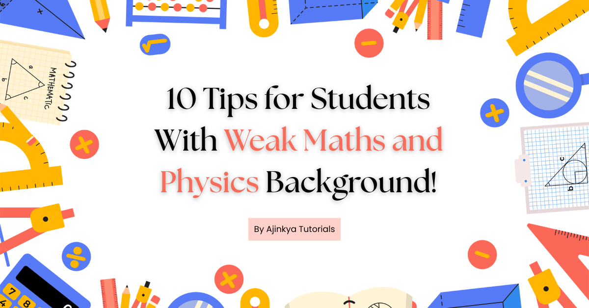 Tips for Students With Weak Maths and Physics